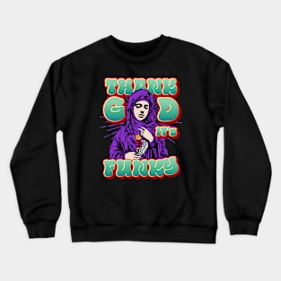 Thank God It's Funky (Funk Saint) Crewneck Sweatshirt